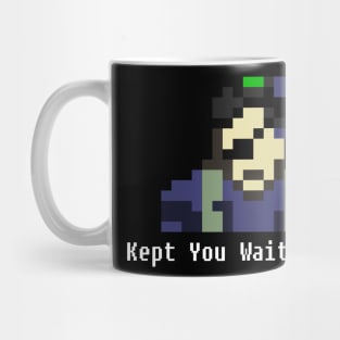 Kept You Waiting Mug